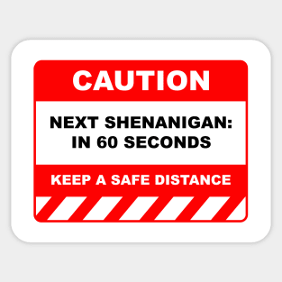 Funny Human Caution Label / Sign NEXT SHENANIGAN: In 60 SECONDS Sayings Sarcasm Humor Quotes Sticker